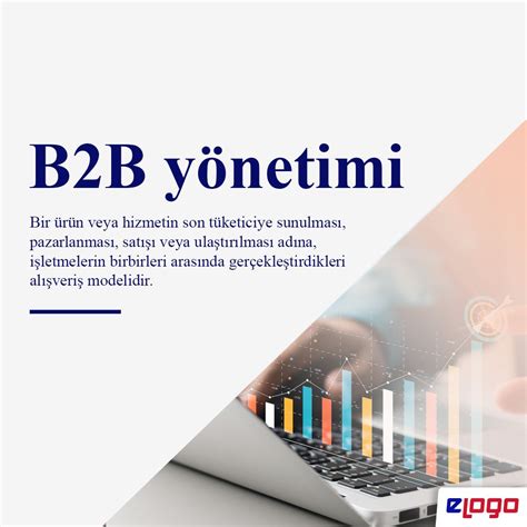 İşletmeler arası (B2B) ve işletmeden tüketiciye (B2C) elektronik .